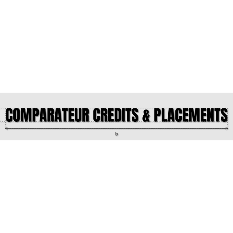 Découpe de lettres : "COMPARATEUR CREDITS & PLACEMENTS"