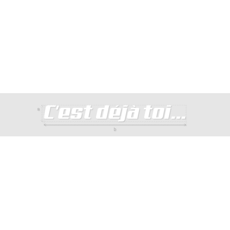 Découpe de lettres : "C'est déjà toi..."