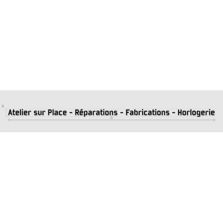 Découpe de lettres : "Atelier sur Place - Réparations - Fabrications - Horlogerie"
