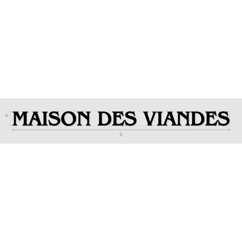 Découpe de lettres : "MAISON DES VIANDES"