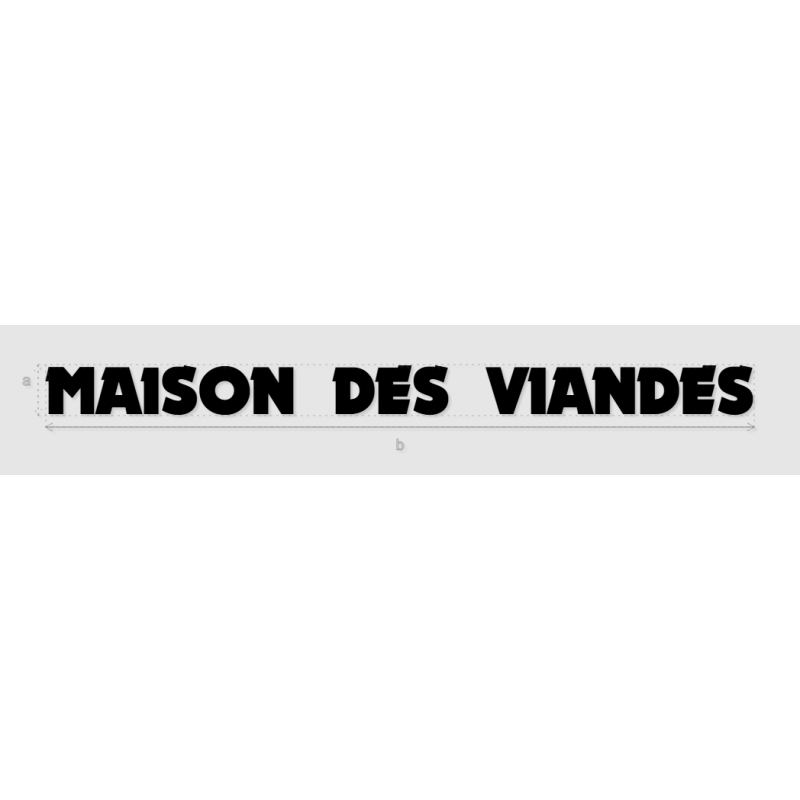 Découpe de lettres : "MAISON DES VIANDES"
