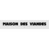 Découpe de lettres : "MAISON DES VIANDES"