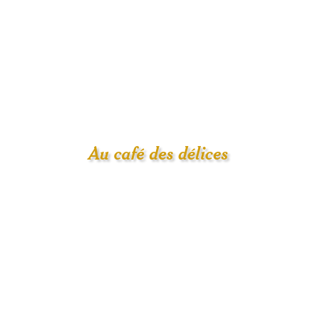 Découpe de lettres : "Au café des délices "