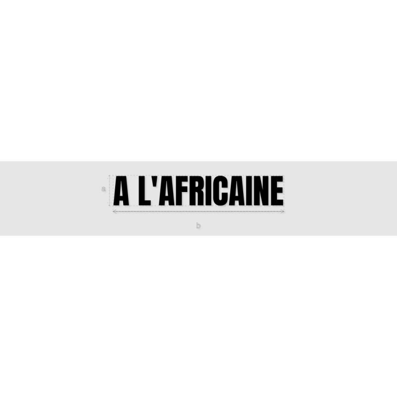 Découpe de lettres : "A L'AFRICAINE"