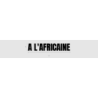 Découpe de lettres : "A L'AFRICAINE"