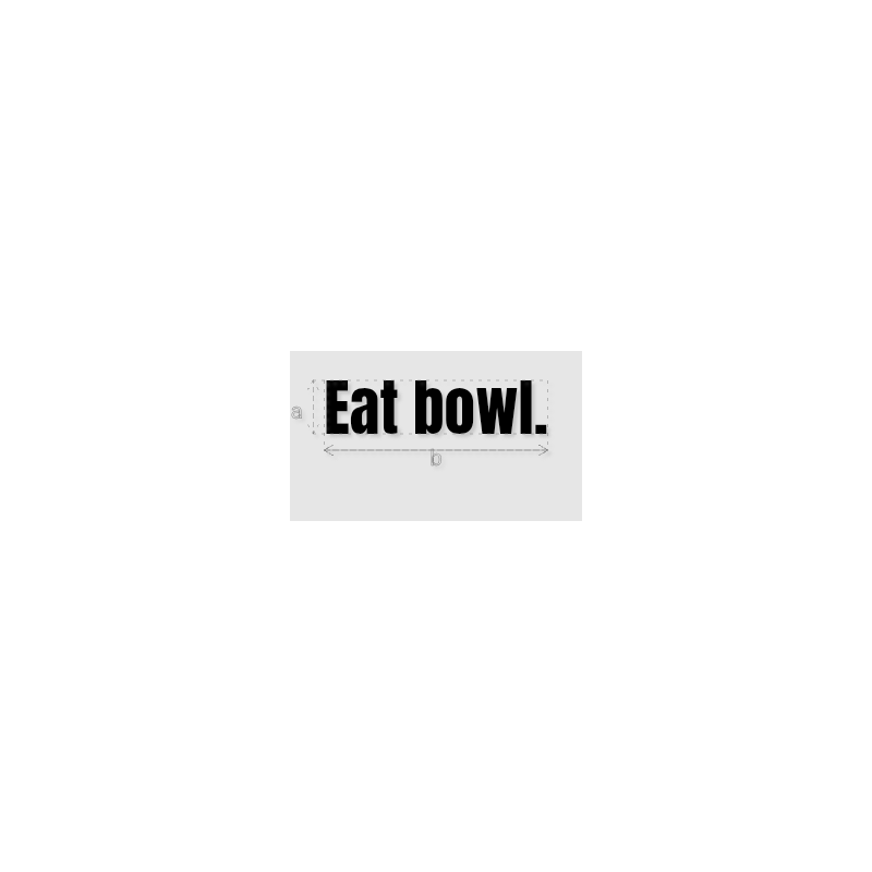 Découpe de lettres : "Eat bowl."
