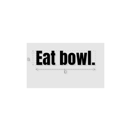 Découpe de lettres : "Eat bowl."