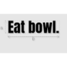 Découpe de lettres : "Eat bowl."