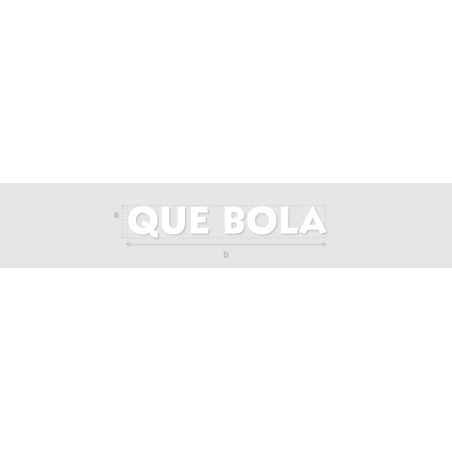 Découpe de lettres : "QUE BOLA"